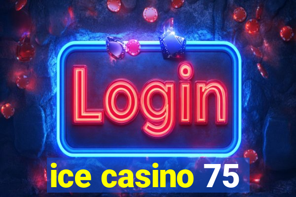 ice casino 75